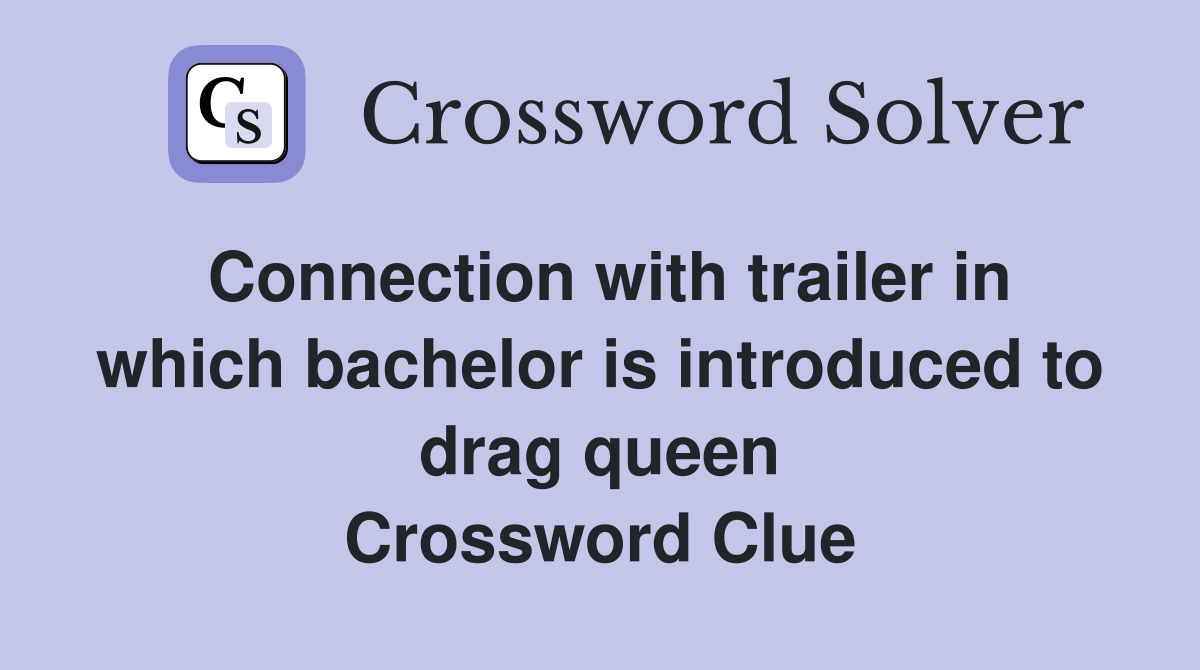 Connection with trailer in which bachelor is introduced to drag queen
